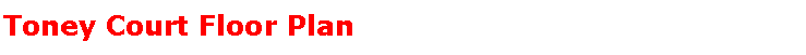 Text Box: Toney Court Floor Plan 